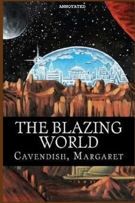 The Blazing World "Annotated" by Margaret Cavendish