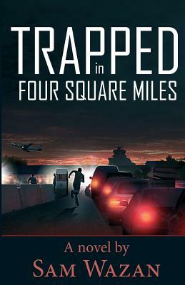 Trapped in Four Square Miles by Sam Wazan