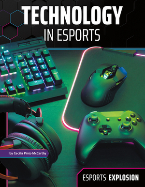 Technology in Esports by Cecilia Pinto McCarthy