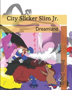 City Slicker Slim Jr.: Dreamland by Philip Davis