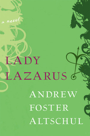 Lady Lazarus by Andrew Foster Altschul, Andrew Altschul