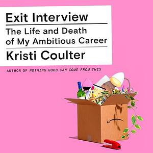 Exit Interview by Kristi Coulter