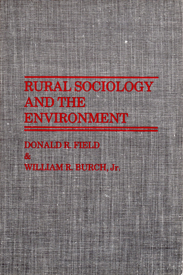 Rural Sociology and the Environment by William R. Burch, Donald R. Field