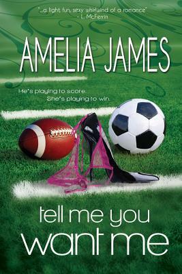 Tell Me You Want Me by Amelia James