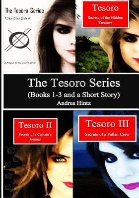 The Tesoro Series: (Books 1-3 and a Short Story) by Andrea Hintz