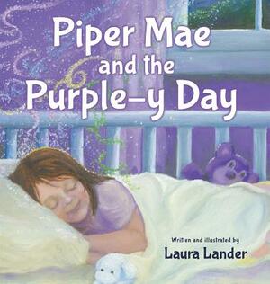 Piper Mae and the Purple-y Day! by Laura Lander