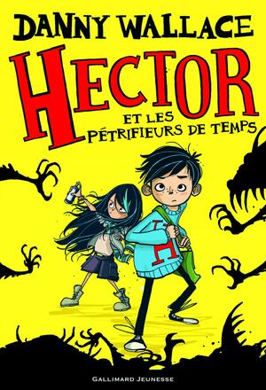 Hector et les Pétrifieurs de temps by Danny Wallace