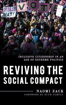 Reviving the Social Compact: Inclusive Citizenship in an Age of Extreme Politics by Ruth Sample, Naomi Zack