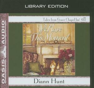 We Have This Moment (Library Edition) by Diann Hunt