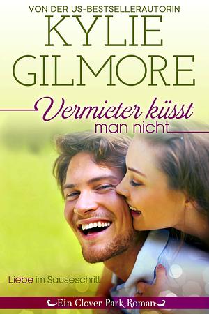 Vermieter küsst man nicht by Kylie Gilmore, Kylie Gilmore