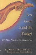 How Raven Found the Daylight and Other American Indian Stories by Paul M. Levitt, Elissa S. Guralnick