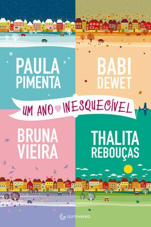 Um ano inesquecível by Paula Pimenta, Babi Dewet, Thalita Rebouças, Bruna Vieira