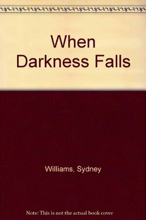 When Darkness Falls by Sidney Williams