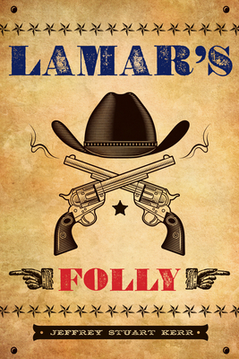 Lamar's Folly by Jeffrey Stuart Kerr