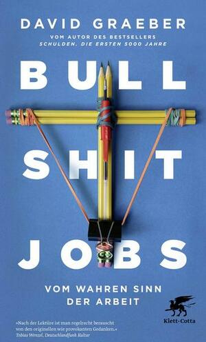 Bullshit-Jobs: Vom wahren Sinn der Arbeit by David Graeber