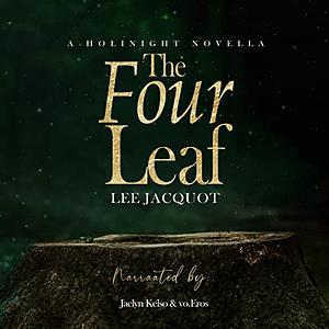 The Four Leaf by Lee Jacquot