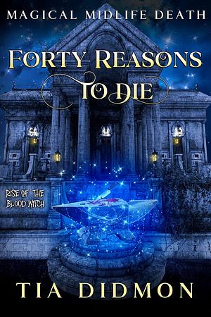 Forty Reasons to Die by Tia Didmon