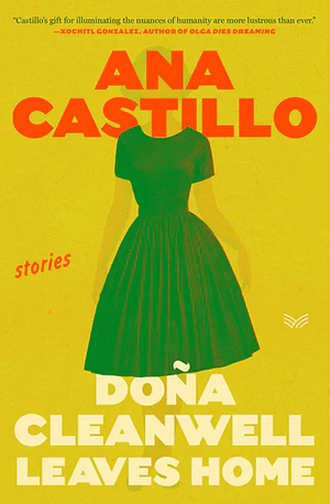 Doña Cleanwell Leaves Home: Stories by Ana Castillo