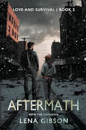 Aftermath: Into the Unknown  by Lena Gibson