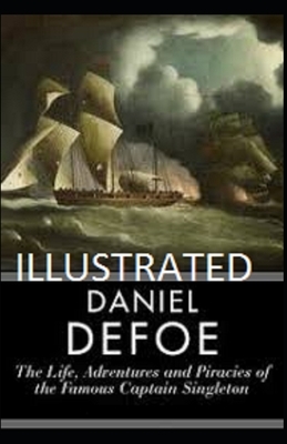 The Life, Adventures & Piracies of the Famous Captain Singleton Illustrated by Daniel Defoe