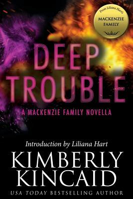 Deep Trouble: A MacKenzie Family Novella by Kimberly Kincaid