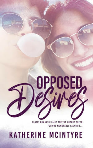 Opposed Desires by Katherine McIntyre