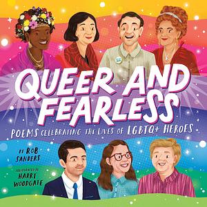 Queer and Fearless: Poems Celebrating the Lives of LGBTQ+ Heroes by Rob Sanders