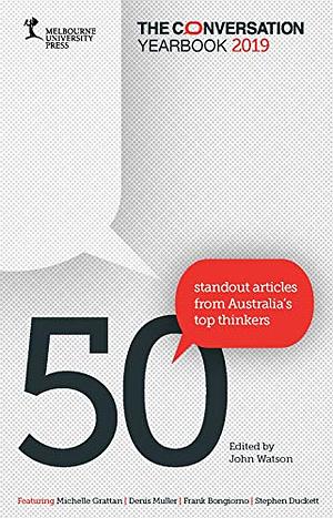 The Conversation Yearbook 2019: 50 Standout articles from Australia’s top thinkers by John Watson