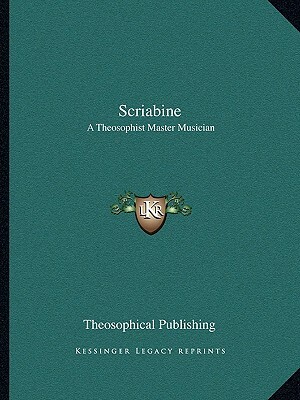 Scriabine: A Theosophist Master Musician by 