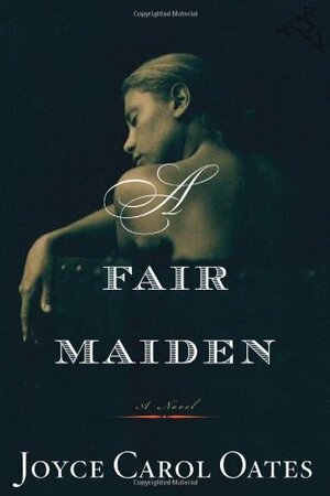 A Fair Maiden by Joyce Carol Oates