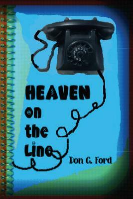 Heaven on the Line by Don G. Ford