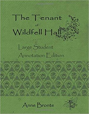 The Tenant of Wildfell Hall: Large Student Annotation Edition: Formatted with wide spacing, wide margins and extra pages between chapters for your own notes and responses by Anne Brontë