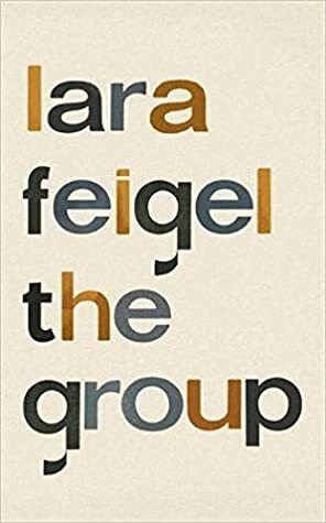 The Group by Lara Feigel