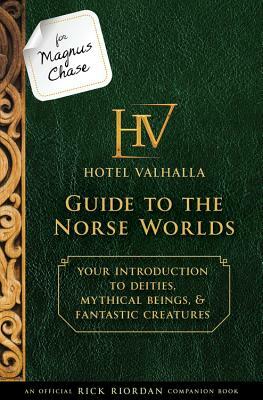 Hotel Valhalla Guide to the Norse Worlds by Rick Riordan