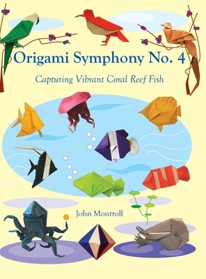 Origami Symphony No. 4: Capturing Vibrant Coral Reef Fish by John Montroll