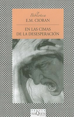 En las cimas de la desesperación by E.M. Cioran