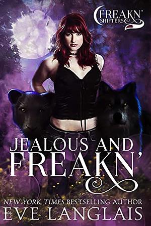 Jealous And Freakn' by Eve Langlais