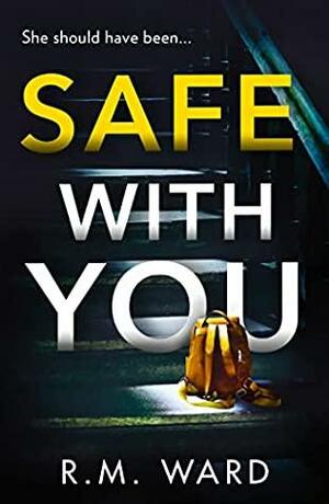 Safe With You by R.M. Ward