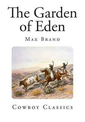 The Garden of Eden by Max Brand