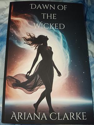 Dawn of the Wicked  by Ariana Clarke