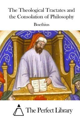 The Theological Tractates and the Consolation of Philosophy by Boethius