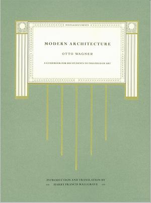 Modern Architecture: A Guidebook for His Students to this Field of Art by Otto Wagner