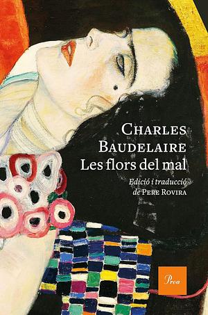 Les flors del mal : Edició bilingüe completa a cura de Pere Rovira by Charles Baudelaire