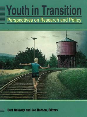 Youth in Transition: Perspectives on Research and Policy by Joe Hudson, Burt Galaway