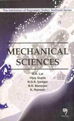 Mechanical Sciences by G. K. Lal, N. G. R. Iyengar, Vijay Gupta