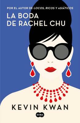La Boda de Rachel Chu by Kevin Kwan