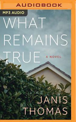 What Remains True by Janis Thomas