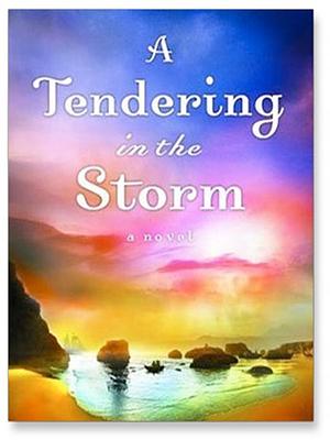 A Tendering in the Storm by Jane Kirkpatrick