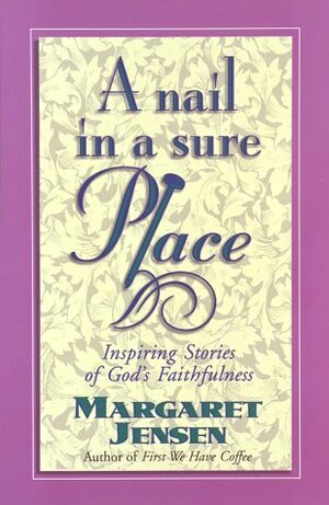 A Nail in a Sure Place by Margaret Jensen