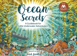 Ocean Secrets A Guidebook for Little Underwater Adventurers by Sarah Grindler